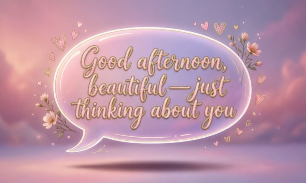 Flirty Good afternoon messages to Make Her Blush and Smile
