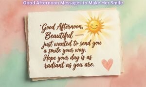 Good Afternoon Messages to Make Her Smile