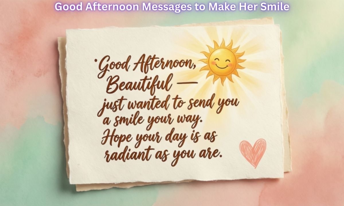 Good Afternoon Messages to Make Her Smile