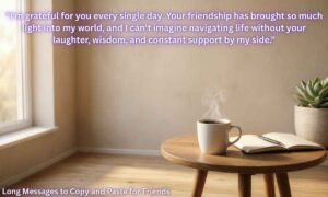 Long Messages to Copy and Paste for Friends