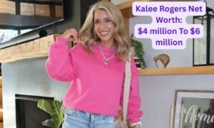 Kalee Rogers Net Worth Image: $4 million To $6 million