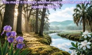 African American Spiritual Friday Blessings Image: "You made it through another week and that alone is a reason to praise"